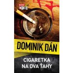 Cigaretka na dva ťahy - Dominik Dán – Hledejceny.cz