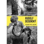 Tajný psí jazyk: O psech a lidech - Rudolf Desenský – Zboží Mobilmania