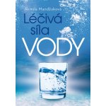 Léčivá síla vody - Jarmila Mandžuková – Hledejceny.cz