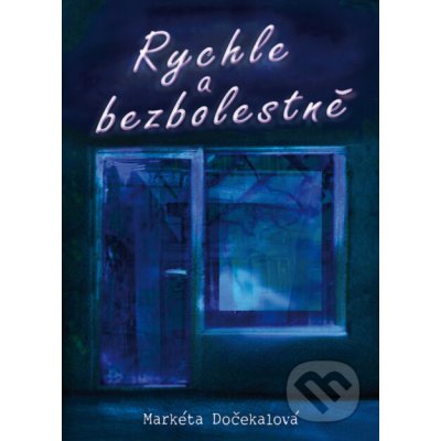 Rychle a bezbolestně - Markéta Dočekalová – Zbozi.Blesk.cz