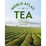 The World Atlas of Tea: From the Leaf to the Cup, the World's Teas Explored and Enjoyed Smith KrisiPevná vazba – Hledejceny.cz