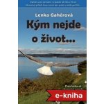 Kým nejde o život... - Lenka Gahérová – Hledejceny.cz