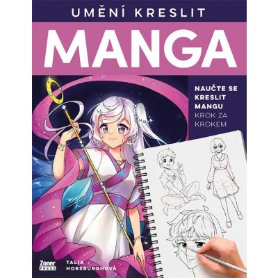 Umění kreslit MANGA - Naučte se kreslit mangu krok za krokem - Talia Horsburghová – Zbozi.Blesk.cz