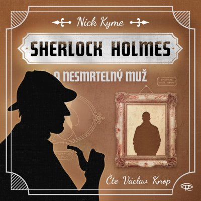Sherlock Holmes a nesmrtelný muž - Nick Kyme - čte Václav Knop – Sleviste.cz