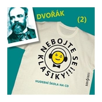 Nebojte se klasiky! 2 Antonín Dvořák