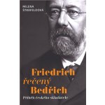 Friedrich řečený Bedřich - Příběh českého skladatele - Milena Štráfeldová – Hledejceny.cz