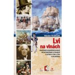 Lvi na vlnách - Anatomie námořních bojů Velké Británie s Francií v letech 1789-1794 v Atlantiku - Václav Králíček