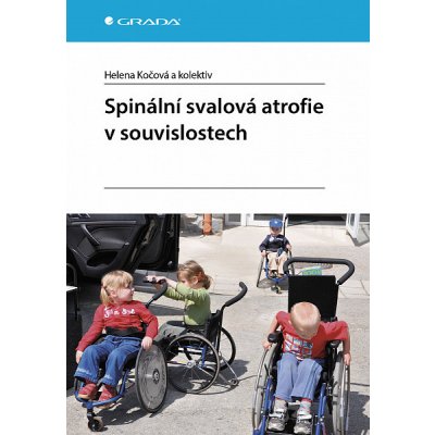 Spinální svalová atrofie v souvislostech - Kočová Helena, kolektiv – Hledejceny.cz