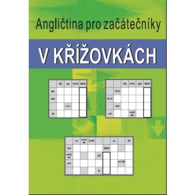 Angličtina pro začátečníky v křížovkách – Kašpar Ladislav – Zbozi.Blesk.cz