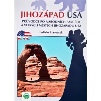 JIHOZÁPAD USa PRŮVODCE PO NÁRODNÍCH PARCÍCH Ladislav Hanousek