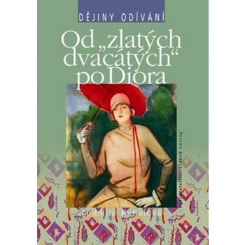 Od "zlatých dvacátých" po Diora - Ludmila Kybalová