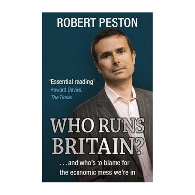 Who Runs Britain? - R. Peston