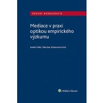 Mediace v praxi optikou empirického výzkumu - Lenka Holá, kolektiv autorů, Martina Urbanová – Hledejceny.cz