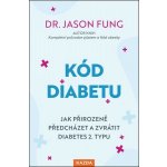 Jason Fung Kód diabetu Provedení – Sleviste.cz