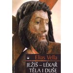 Ježíš - Lékař těla i duše - Elias Vella – Zbozi.Blesk.cz