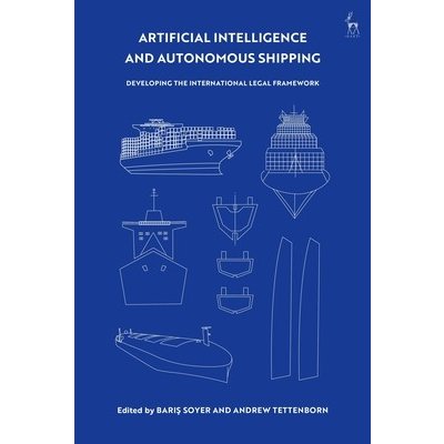 Artificial Intelligence and Autonomous Shipping: Developing the International Legal Framework Soyer BarisPaperback – Zbozi.Blesk.cz
