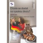 Chcete se dostat na VŠ? Němčina - + 500 testových otázek z přijímacích zkoušek s řešením - Soňa Balušková – Hledejceny.cz