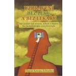 Uzdravení bez léků a bez lékařů - David Servan-Schreiber – Hledejceny.cz