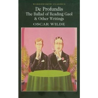 De Profundis, Ballad of Reading Gaol and Other Writings – Hledejceny.cz