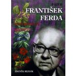 Páter František Ferda -- experimenty, recepty, životní osudy - Zdeněk Rejdák – Sleviste.cz