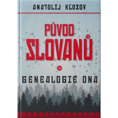 Anatolij Kljosov: Původ Slovanů. Genealogie DNA – Zboží Mobilmania