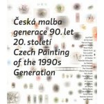 Česká malba generace 90.let 20.století / Czech Paiting of the 1990s Generation – Hledejceny.cz