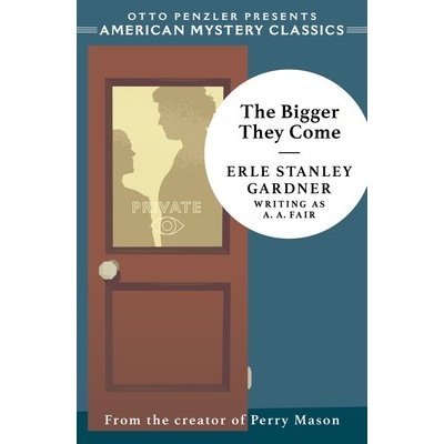 The Bigger They Come: A Cool and Lam Mystery Gardner Erle StanleyPaperback – Hledejceny.cz