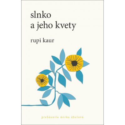 Slnko a jeho kvety - Rupi Kaur – Sleviste.cz