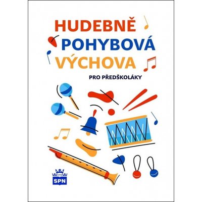 Hudebně pohybová výchova pro předškoláky - Libuše Kurková