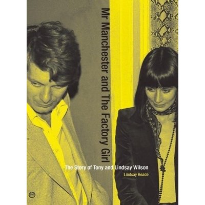 Mr Manchester and the Factory Girl: The Story of Tony and Lindsay Wilson Reade LindsayPaperback – Zboží Mobilmania