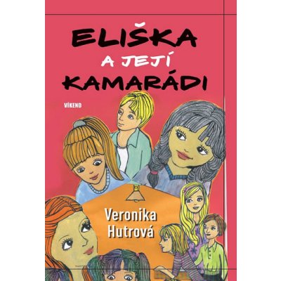 Hutrová Veronika: Eliška a její kamarádky Kniha