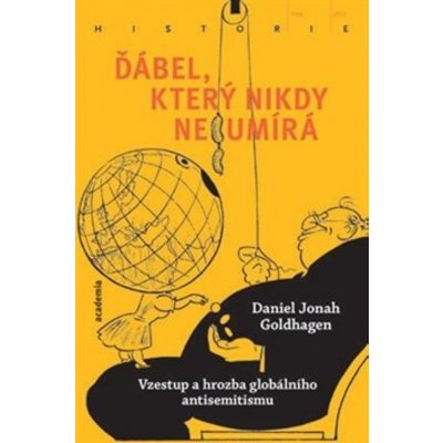 Ďábel, který nikdy neumírá - Vzestup a hrozba globálního antisemitismu - Daniel Jonah Goldhagen – Hledejceny.cz