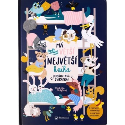 Má velká větší největší kniha Dobrou noc, zvířátka! - Carlsund Michelle – Zbozi.Blesk.cz