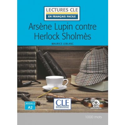 Arsene Lupin contre Herlock Sholmes - Niveau 2/A2 - Lecture CLE en français facile - Livre + Audio téléchargeable
