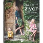 Na celý život, Kniha plná opravdového jídla a zdraví - Luňáčková Michaela – Sleviste.cz