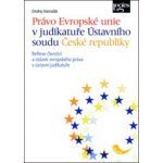 Právo EU v judikatuře Ústavního soudu - Hamulak Ondrej – Hledejceny.cz