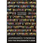 Aspergerův syndrom: Život pod společenským tlakem - Iveta Radkovová, Jaroslav Hořejší – Hledejceny.cz