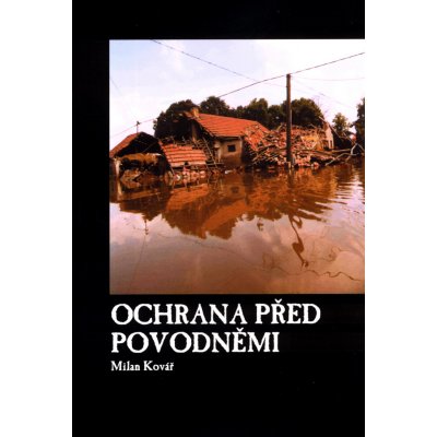 Ochrana před povodněmi - Milan Kovář – Zbozi.Blesk.cz