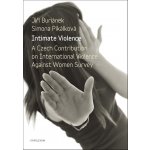 Intimate Violence. A Czech Contribution on International Violence Against Women Survey - Jiří Buriánek, Simona Pikálková – Hledejceny.cz