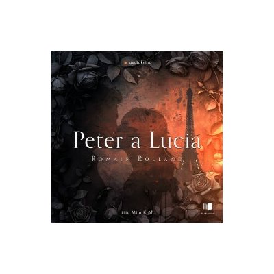 Peter a Lucia - Romain Rolland - čte Milo Kráľ – Zboží Dáma