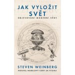 Jak vyložit svět - Steven Weinberg – Sleviste.cz
