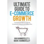 Ultimate Guide To E-commerce Growth: 7 Unexpected KPIs To Scale An E-commerce Shop To $10 Million Plus - (Hammersley Ian) – Sleviste.cz