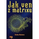 Jak ven z matrixu - Zdenka Blechová – Zbozi.Blesk.cz