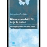 Nikdo se neodváží říci, že je to nudné. Sociologie vysokého a nízkého umění - Miroslav Paulíček – Hledejceny.cz