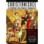Christianizace a utváření křesťanské monarchie – Hledejceny.cz