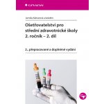 Ošetřovatelství pro střední zdravotnické školy - 2. ročník - 2. díl - Kelnarová Jarmila, kolektiv – Hledejceny.cz
