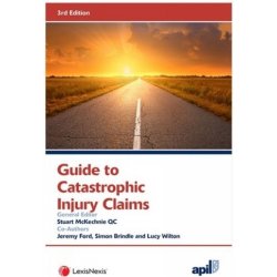 APIL Guide to Catastrophic Injury Claims - McKechnie Stuart (QC 9 Gough Square)