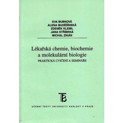 Lékařská chemie, biochemie a molekulární biologie - Bubnová E., Budešínská A., Kleibl Z, Stříbrná J, Zikán