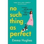 No Such Thing As Perfect - Emma Hughes – Hledejceny.cz