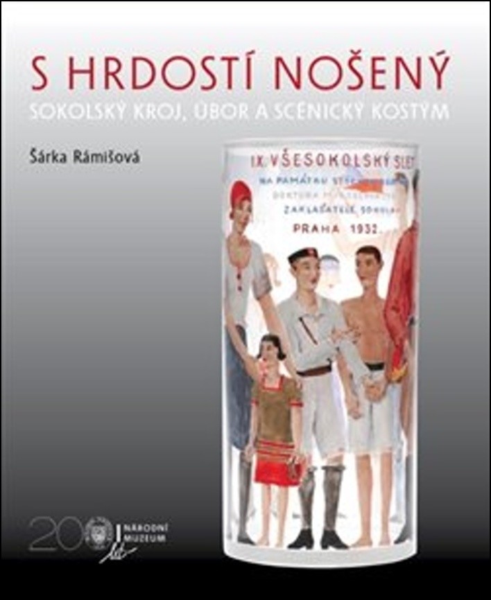 S hrdostí nošený - Sokolský kroj, úbor a scénický kostým - Šárka Rámišová